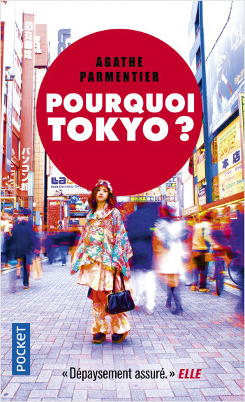Couverture de Pourquoi Tokyo ? d'Agathe Parmentier (chroniques) / Pocket